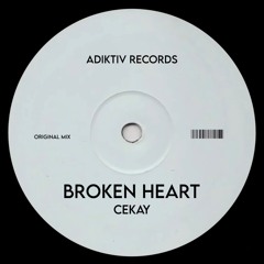 Broken Heart - Cekay ( Adiktiv Records ) Out Soon