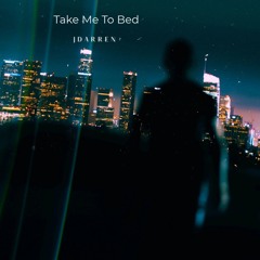 Take Me To Bed