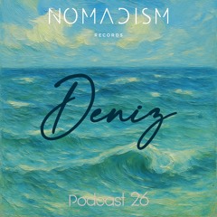 Nomadism Records invites Deniz (Podcast 26)