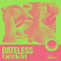 Dateless - Geekin | Paradise Records