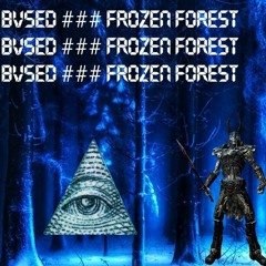 BVSED  ###  FROZEN FOREST