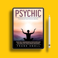 Psychic: The Beginner Guide to Psychic development to increase your psychic abilities. Become a