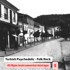 Turkish Psychedelic - Folk Rock 5 (45 Rpm instrumental mixtape)