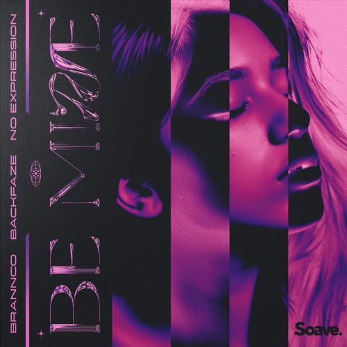 Brannco, BackFaze & No ExpressioN - Be Mine
