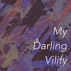 My darling vilify