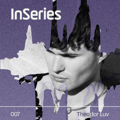 InSeries 007 - Theodor Luv