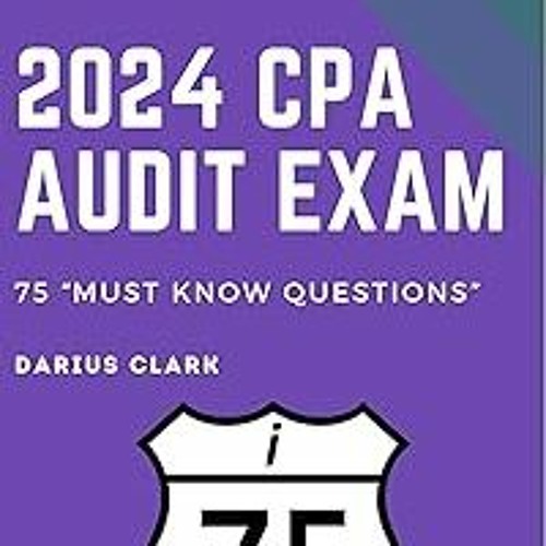 Stream ! 2024 i75 Audit CPA Review 75 "Must Know" Questions for the