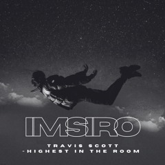 Travis Scott - HIGHEST IN THE ROOM (IMSIRO Remix)