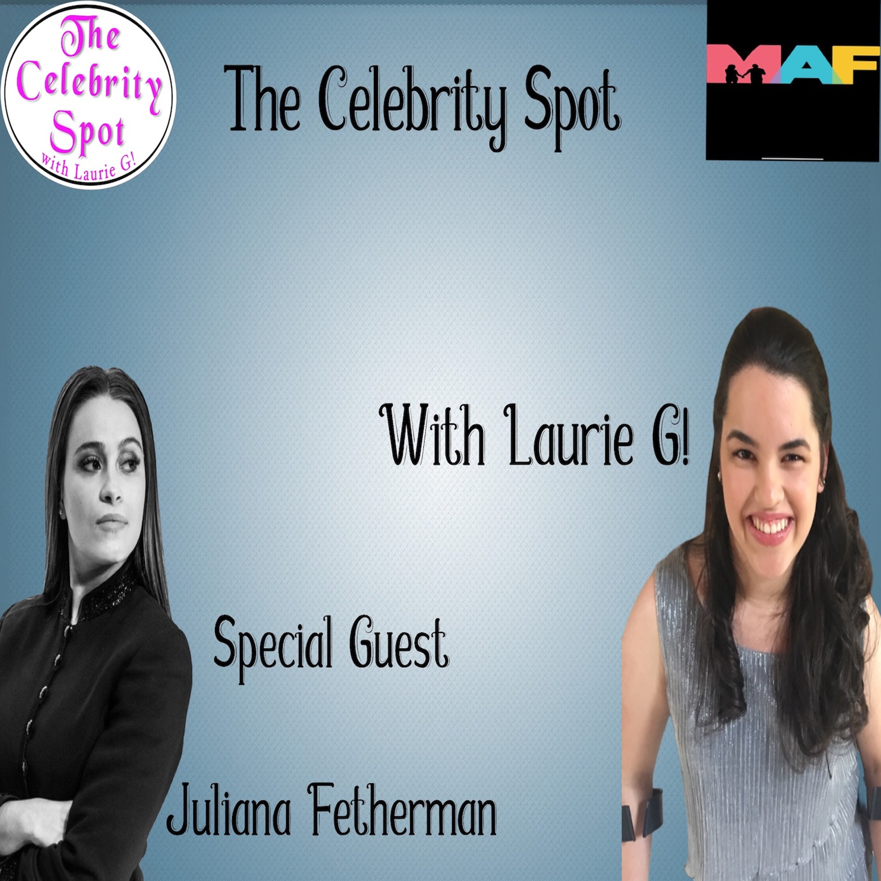 The Celebrity Spot Show 36 5/21/21 Interview with Juliana Fetherman From MAF episode artwork