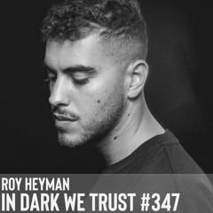 Roy Heyman - IN DARK WE TRUST #347