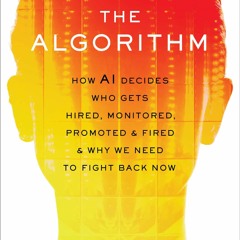 ❤ PDF Read Online ❤ The Algorithm: How AI Decides Who Gets Hired, Moni