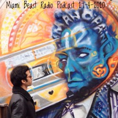 Miami Beast Radio Podcast 27-4-2020
