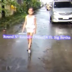 Round N' Round - DreamyK ft. Big Birtha