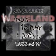Brent Faiyaz - JACKIE BROWN (YAHYA CAMISI x TIM SONNER REMIX) [FREE DL]