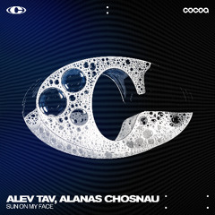 Alev Tav, Alanas Chosnau - Sun On My Face [COCOA]