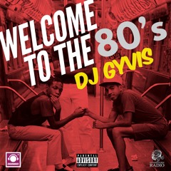 DJ GYVIS (WELCOME TO THE 80's)