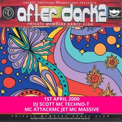After Dark 2 01-04-2000 Dj Scott Mc Techno-T Mc Attack Mc Jet Mc Massive