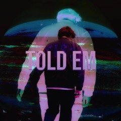 TOLD EM (Prod. By Shades)