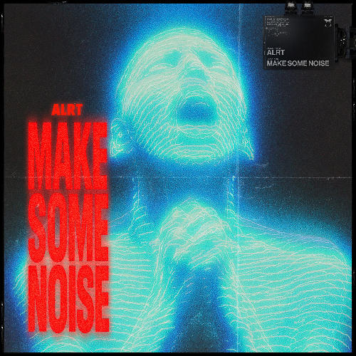 ALRT - Make Some Noise