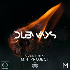 Dubways Episode 98 With M.H Project