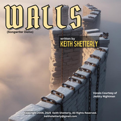 "Walls" written by Keith Shetterly, Copyright 2007 2025 (songwriter demo)