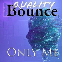 Quality Bounce - Only Me