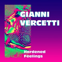 Gianni Vercetti - Hardened Feelings