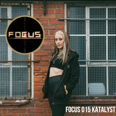 FOCUS 015 - KATALYST