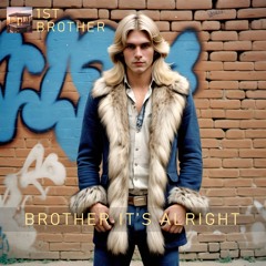 Brother it's alright
