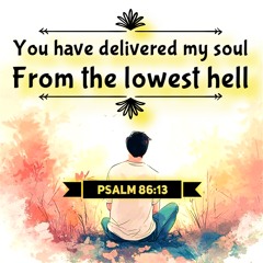 Psalm 86:13 (Delivered)