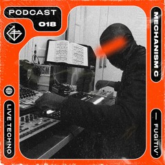 FUGITIV' PODCAST 018 ☻ MECHANISM C. (live)