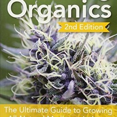 [View] EBOOK 📝 True Living Organics: The Ultimate Guide to Growing All-Natural Marij