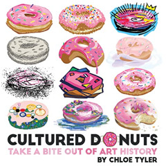 Get EBOOK ✅ Cultured Donuts: Take a Bite Out of Art History by  Chloe Tyler PDF EBOOK