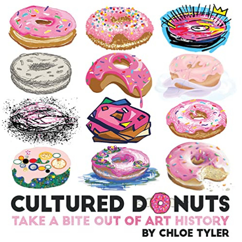 [ACCESS] PDF 📁 Cultured Donuts: Take a Bite Out of Art History by  Chloe Tyler EBOOK