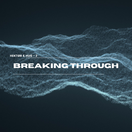 HEKTØR & HUG - Z - Breaking Through