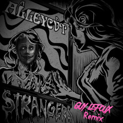 ALLEYCVT - STRANGERS (Guy LeFoux Remix) (Free DL)