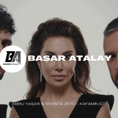 Ebru Yaşar & Siyam & Zeyd - Kafamın İçi (Başar Atalay Remix)