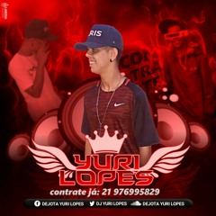 15+10 DJ YURI LOPES ((MUITA PUTARIA E RITMINHO DOS CRIA))