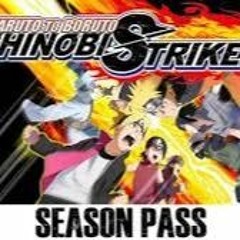 NARUTO TO BORUTO: SHINOBI STRIKER Season Pass Full Crack !!INSTALL!!