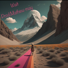 Wait prod.Mathewmay