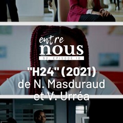 Entre Nous — S2, épisode 10 : "H24", de N. Masduraud et V. Urréa