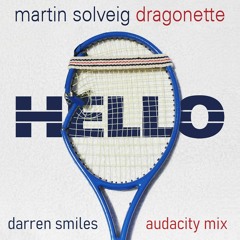 Martin Solveig & Dragonette - Hello (Darren Smiles Audacity Mix)