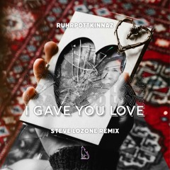 I Gave You Love (Steve Lozone Remix)