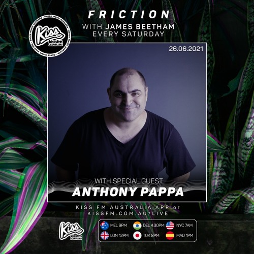 Friction // Kiss FM | Anthony Pappa [26.06.21]