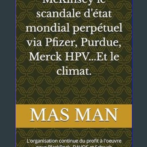 [Ebook] 📖 McKinsey le scandale d'état mondial perpétuel via Pfizer, Purdue, Merck HPV...Et le clim