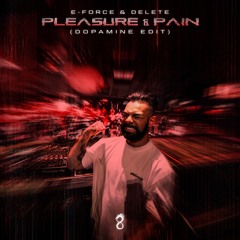 E-Force & Delete - Pleasure & Pain (Dopamine Edit)