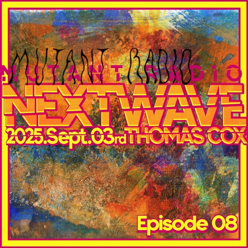 Next Wave w. Thomas Cox [03.09.25]