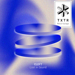 SYN Premiere: CLEFT - Lost In Sound [TXTREP002]