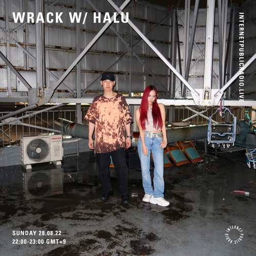 Stream Internet Public Radio x WRACK w/ HALU (Aug 28th 2022) by WRACK |  Listen online for free on SoundCloud