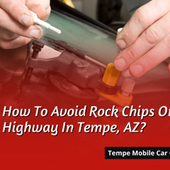 How To Avoid Rock Chips On A Highway In Tempe, AZ?